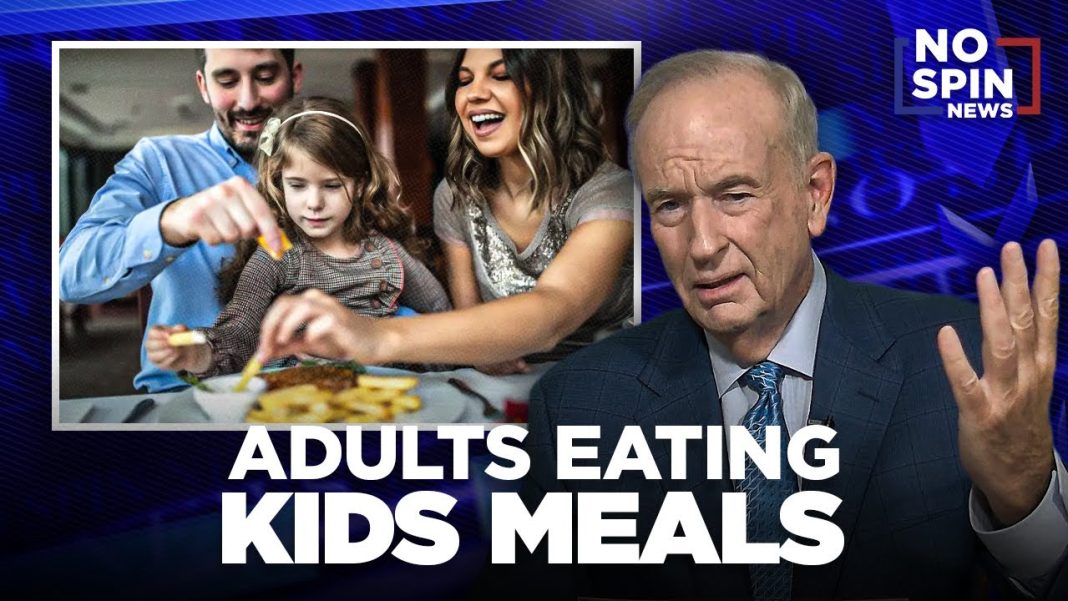 Bill O’Reilly on the Economy and Adults Eating Kids Meals